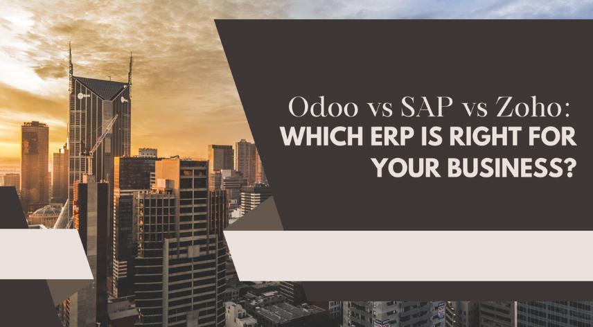 Odoo vs SAP vs Zoho: Which ERP Is Right for Your Business?